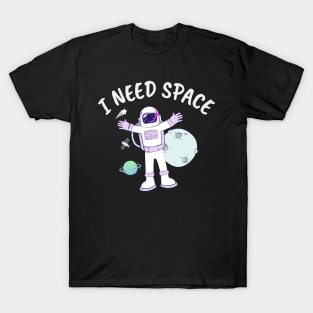 I need space T-Shirt